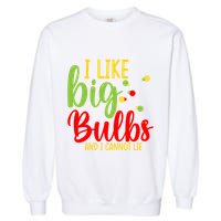 Cute I Like Big Bulbs And I Cannot Lie Christmas Outfit Funny Gift Garment-Dyed Sweatshirt