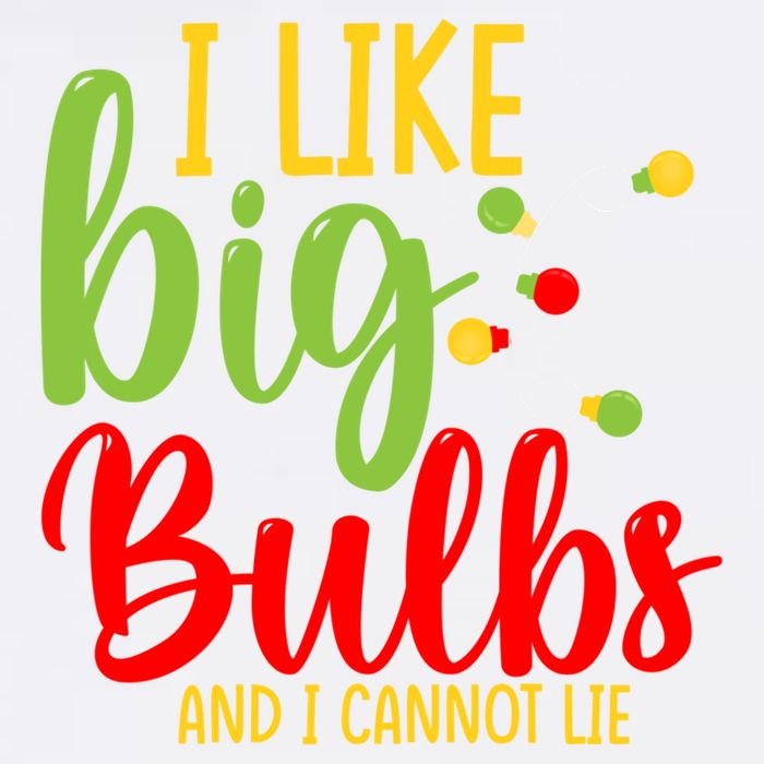 Cute I Like Big Bulbs And I Cannot Lie Christmas Outfit Funny Gift Garment-Dyed Sweatshirt