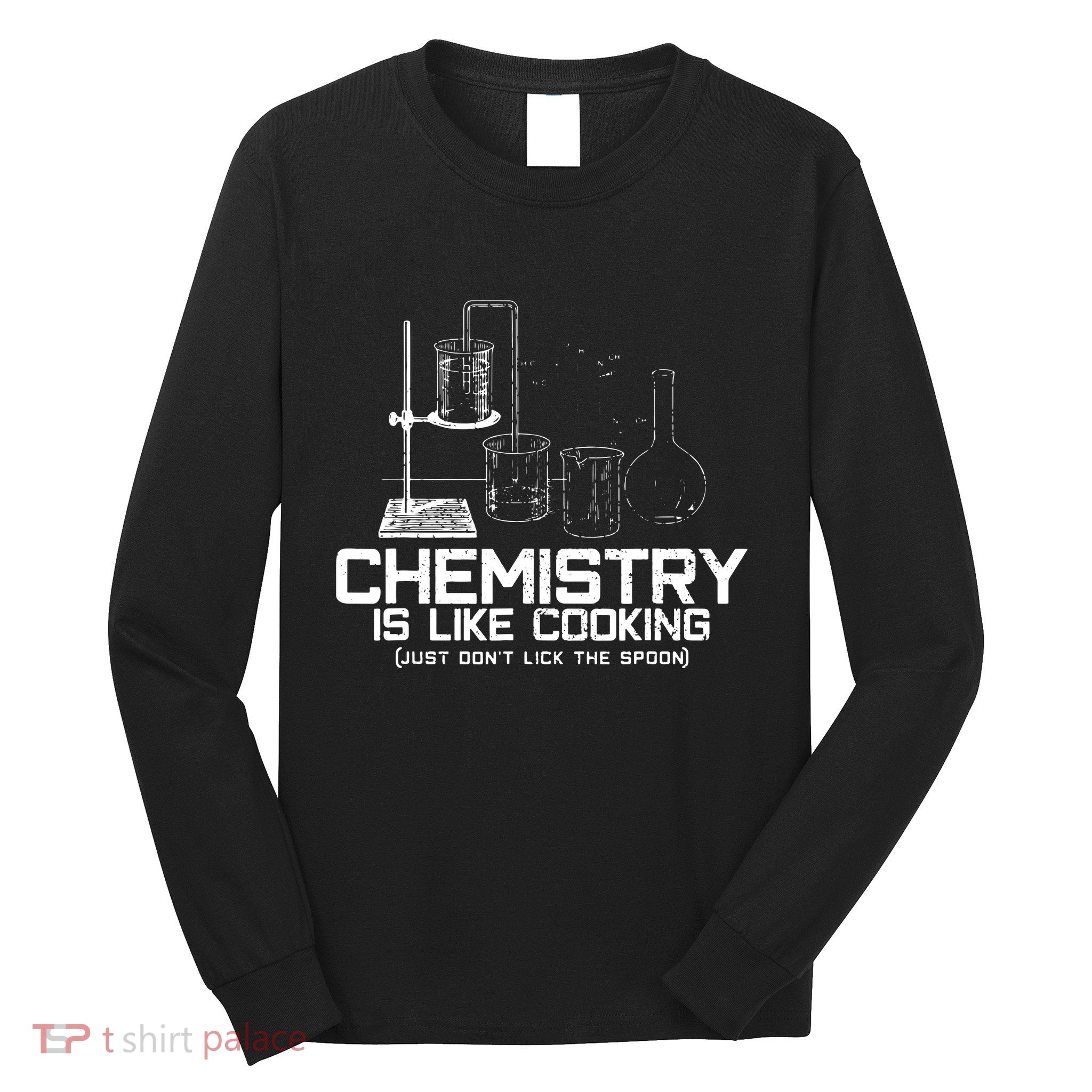 Chemistry Is Like Cooking Funny Chemist Nerd Gift Long Sleeve Shirt