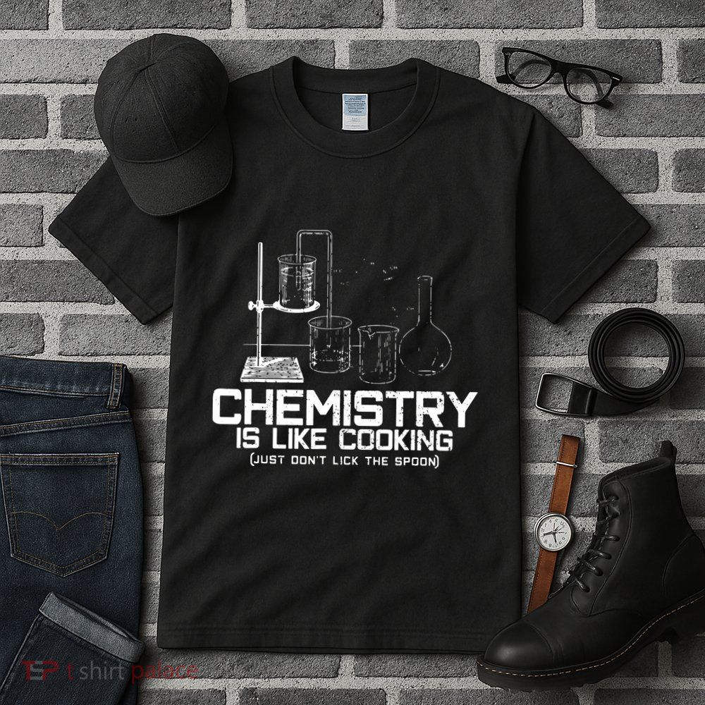 Chemistry Is Like Cooking Funny Chemist Nerd Gift Tall T-Shirt