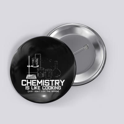 Chemistry Is Like Cooking Funny Chemist Nerd Gift Button
