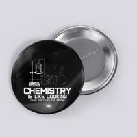 Chemistry Is Like Cooking Funny Chemist Nerd Gift Button