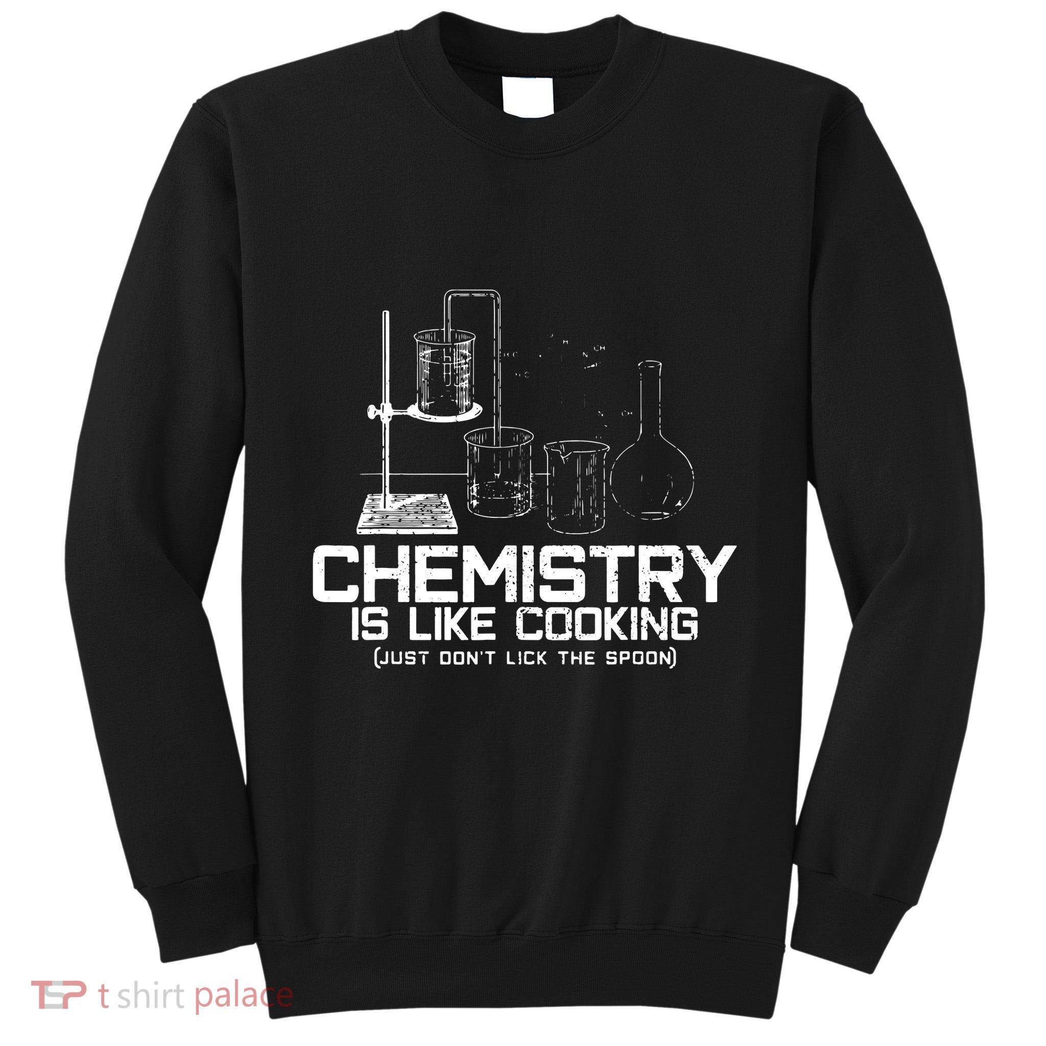Chemistry Is Like Cooking Funny Chemist Nerd Gift Tall Sweatshirt