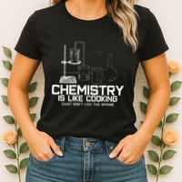 Chemistry Is Like Cooking Funny Chemist Nerd Gift Womens T-Shirt