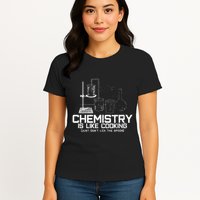 Chemistry Is Like Cooking Funny Chemist Nerd Gift Womens T-Shirt
