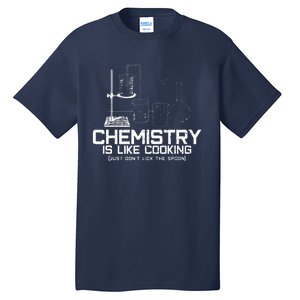 Chemistry Is Like Cooking Funny Chemist Nerd Gift Tall T-Shirt