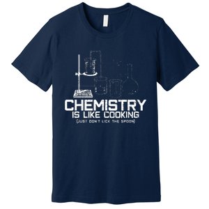 Chemistry Is Like Cooking Funny Chemist Nerd Gift Premium T-Shirt