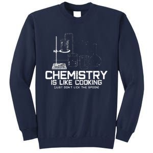 Chemistry Is Like Cooking Funny Chemist Nerd Gift Tall Sweatshirt