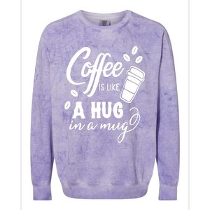 Coffee Is Like A Hug In A Mug Colorblast Crewneck Sweatshirt