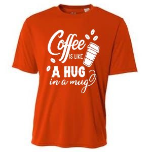 Coffee Is Like A Hug In A Mug Cooling Performance Crew T-Shirt