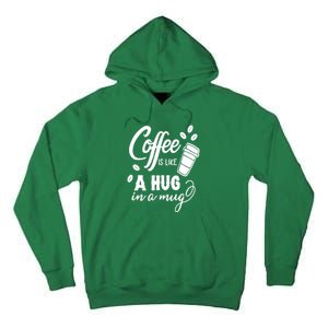 Coffee Is Like A Hug In A Mug Tall Hoodie