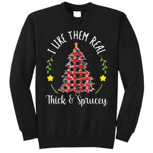 Christmas I Like Them Real Thick & Sprucey Sweatshirt