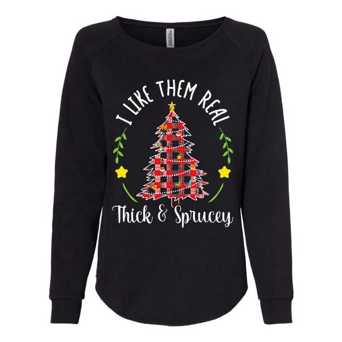 Christmas I Like Them Real Thick & Sprucey Womens California Wash Sweatshirt