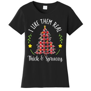 Christmas I Like Them Real Thick & Sprucey Women's T-Shirt