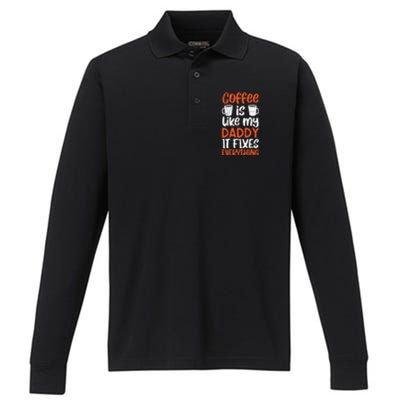 Coffee Is Like My Daddy It Fixes Everything Fatherhood Gift Performance Long Sleeve Polo