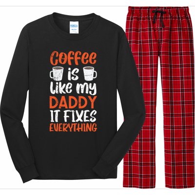 Coffee Is Like My Daddy It Fixes Everything Fatherhood Gift Long Sleeve Pajama Set