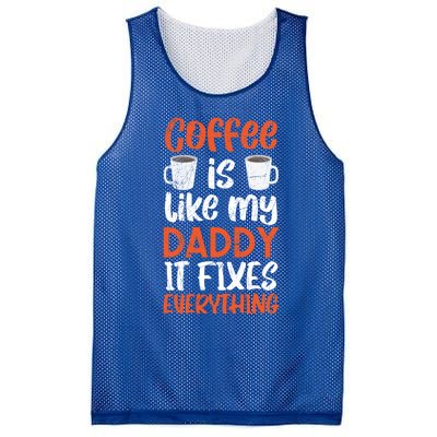 Coffee Is Like My Daddy It Fixes Everything Fatherhood Gift Mesh Reversible Basketball Jersey Tank