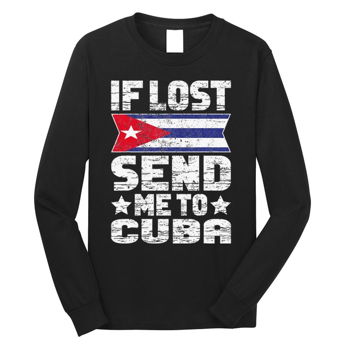 Cuban If Lost Send Me To Cuba Long Sleeve Shirt