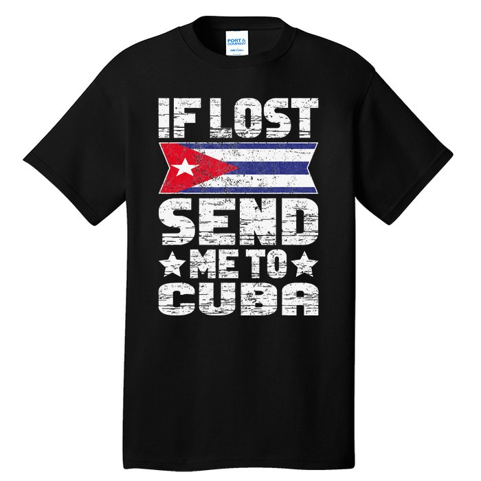 Cuban If Lost Send Me To Cuba Tall T-Shirt