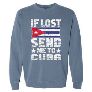 Cuban If Lost Send Me To Cuba Garment-Dyed Sweatshirt