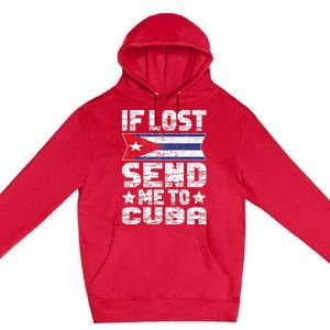 Cuban If Lost Send Me To Cuba Premium Pullover Hoodie