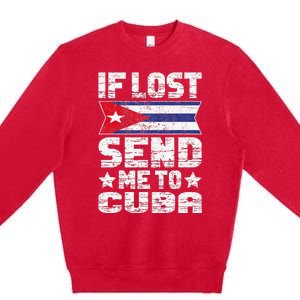 Cuban If Lost Send Me To Cuba Premium Crewneck Sweatshirt