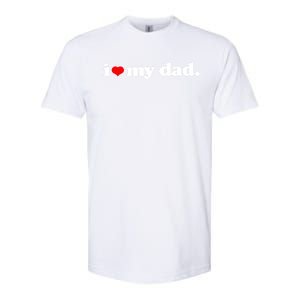 Cute I Love My Dad Top I Heart Dad Fathers Day Birthday Gift Softstyle® CVC T-Shirt