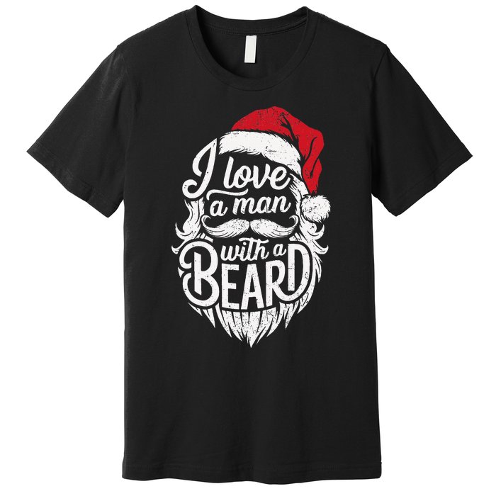 Christmas I Love A Man With A Beard Funny Santa Claus Grunge Premium T-Shirt