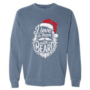 Christmas I Love A Man With A Beard Funny Santa Claus Grunge Garment-Dyed Sweatshirt