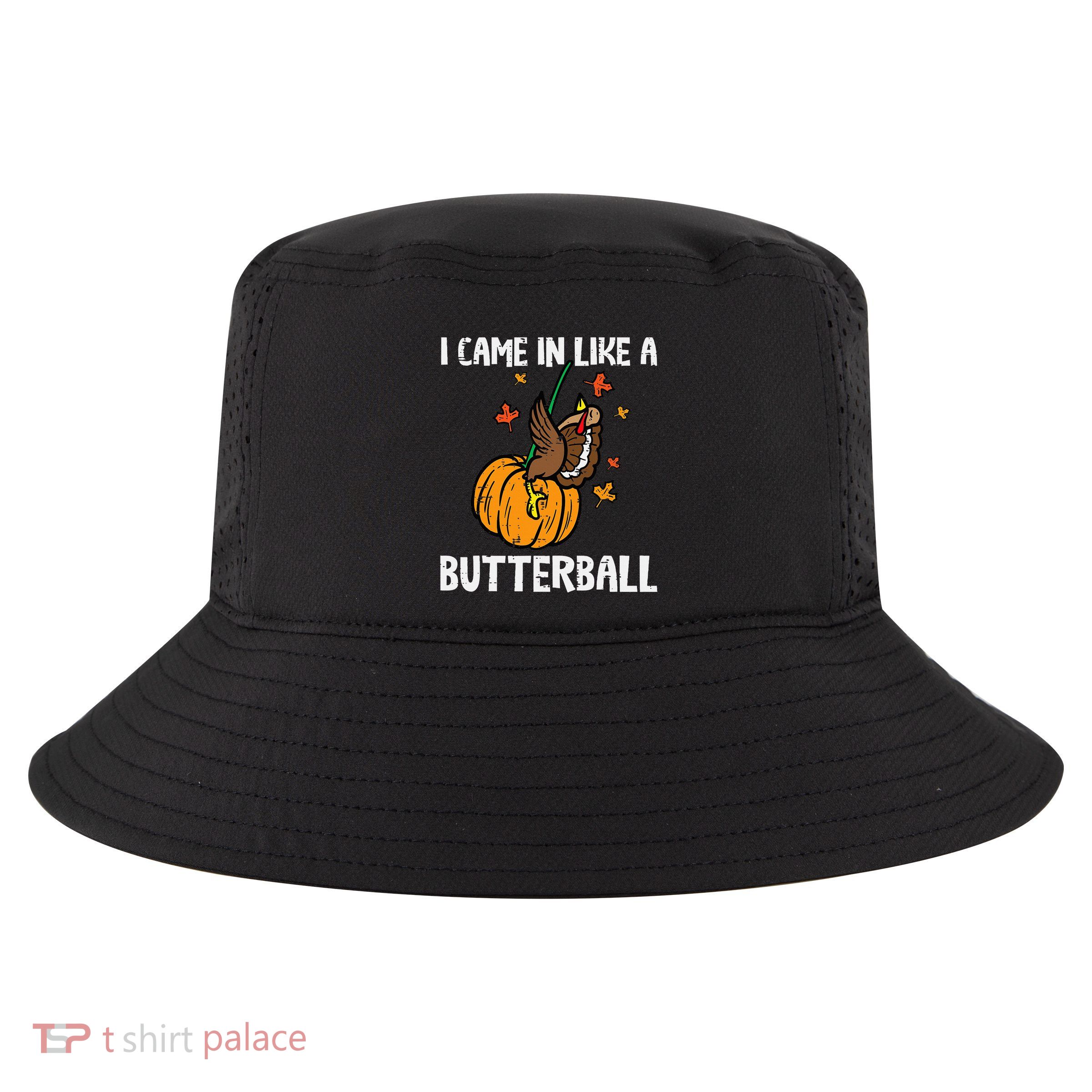 Came In Like A Butterball Funny Thanksgiving Cool Comfort Performance Bucket Hat