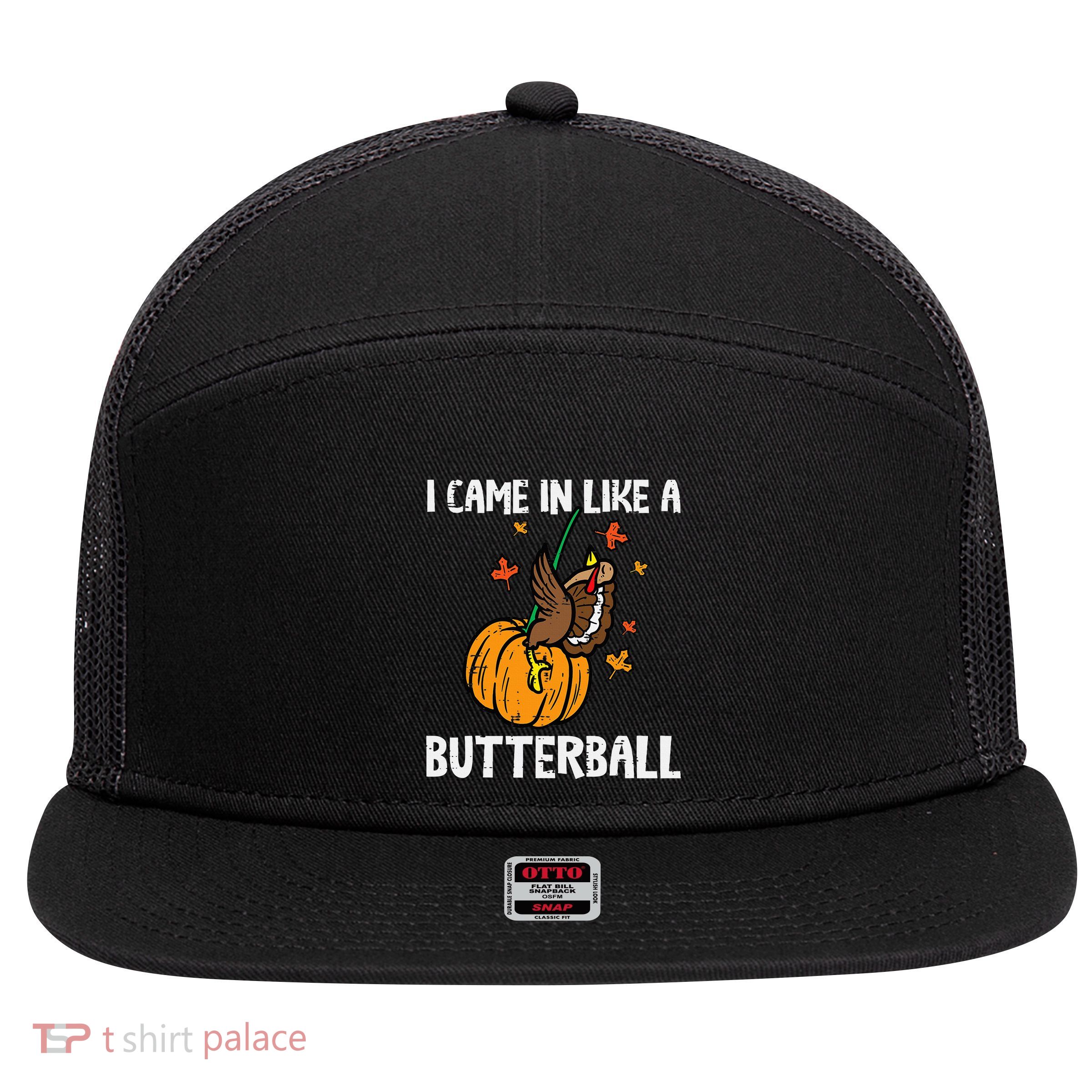 Came In Like A Butterball Funny Thanksgiving 7 Panel Mesh Trucker Snapback Hat