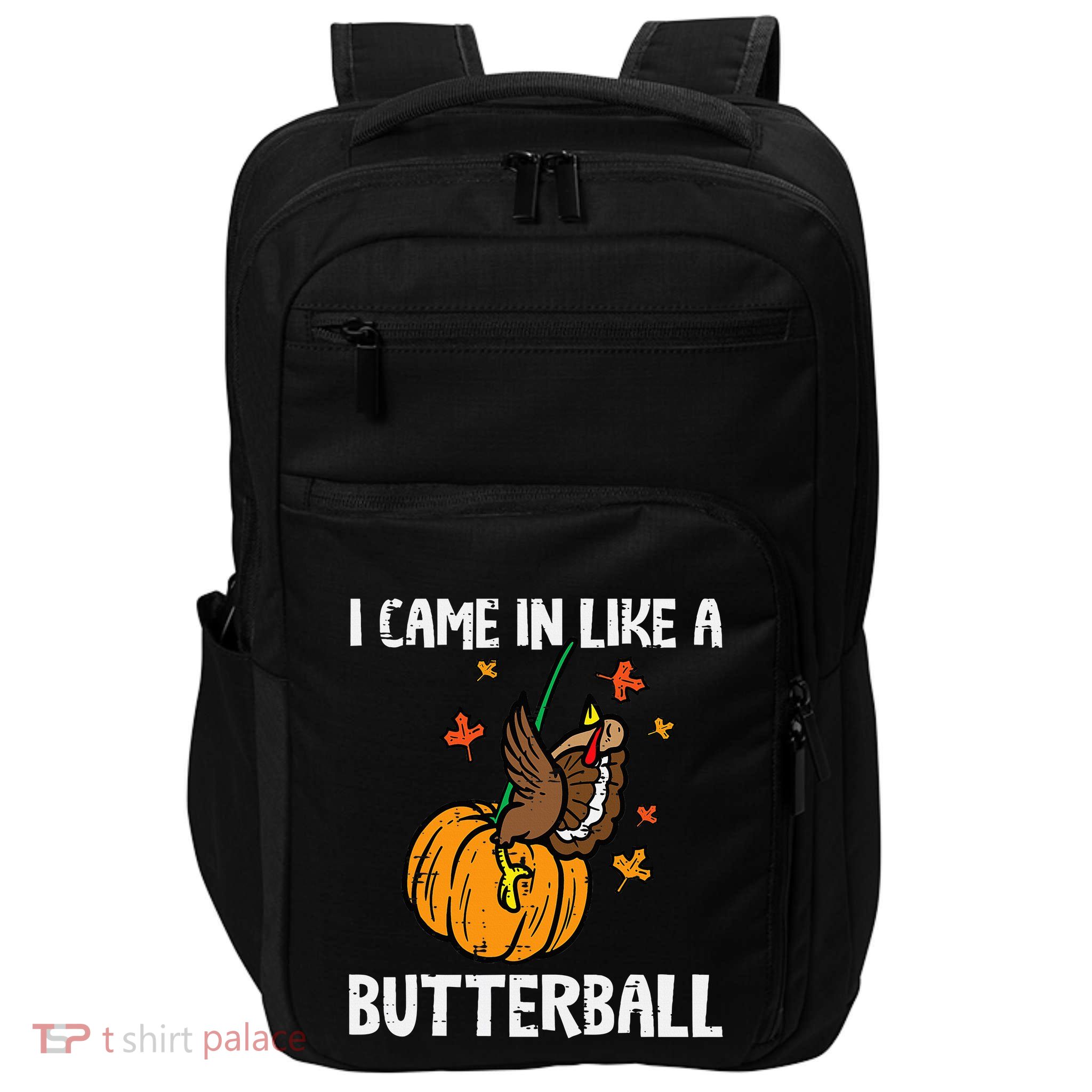 Came In Like A Butterball Funny Thanksgiving Impact Tech Backpack