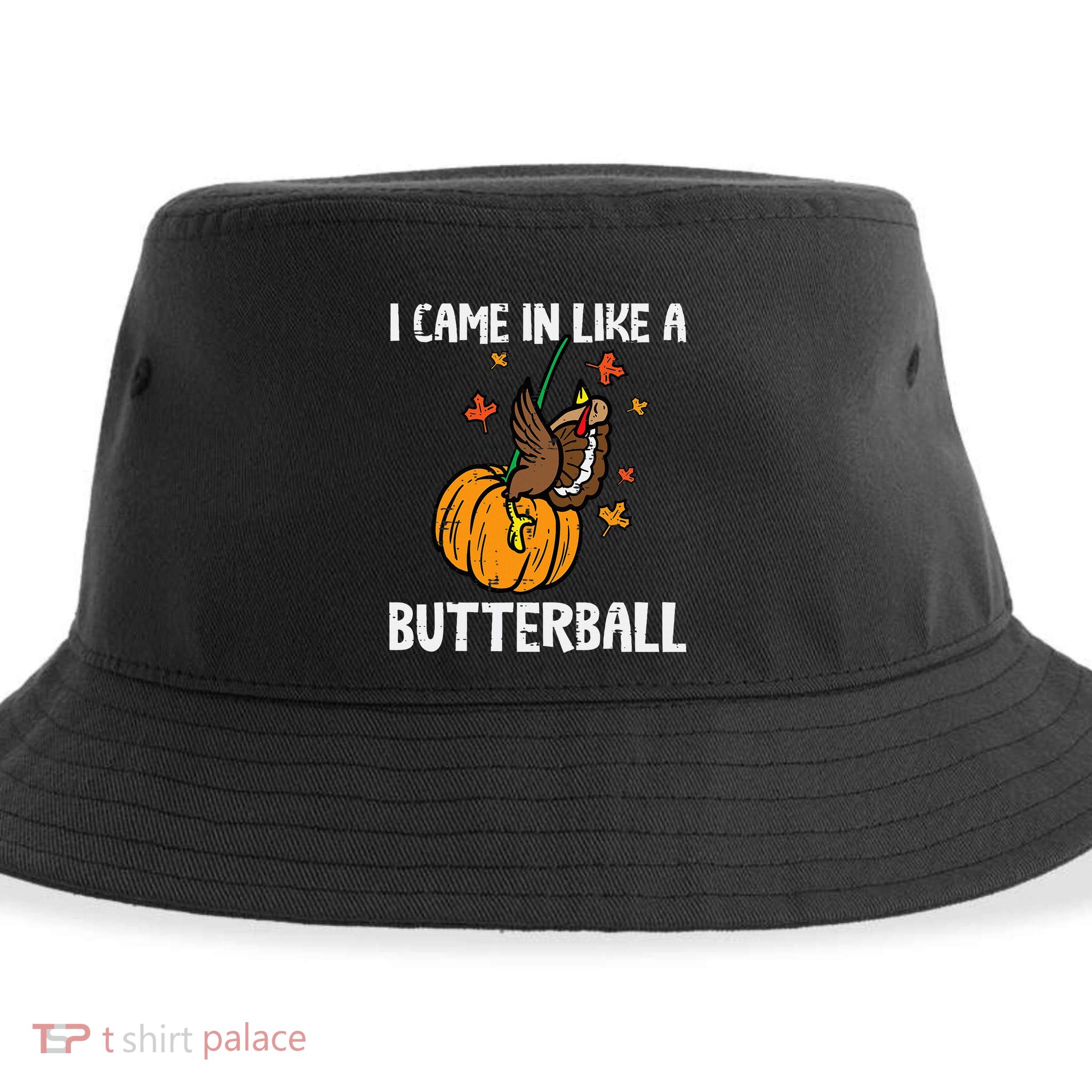 Came In Like A Butterball Funny Thanksgiving Sustainable Bucket Hat