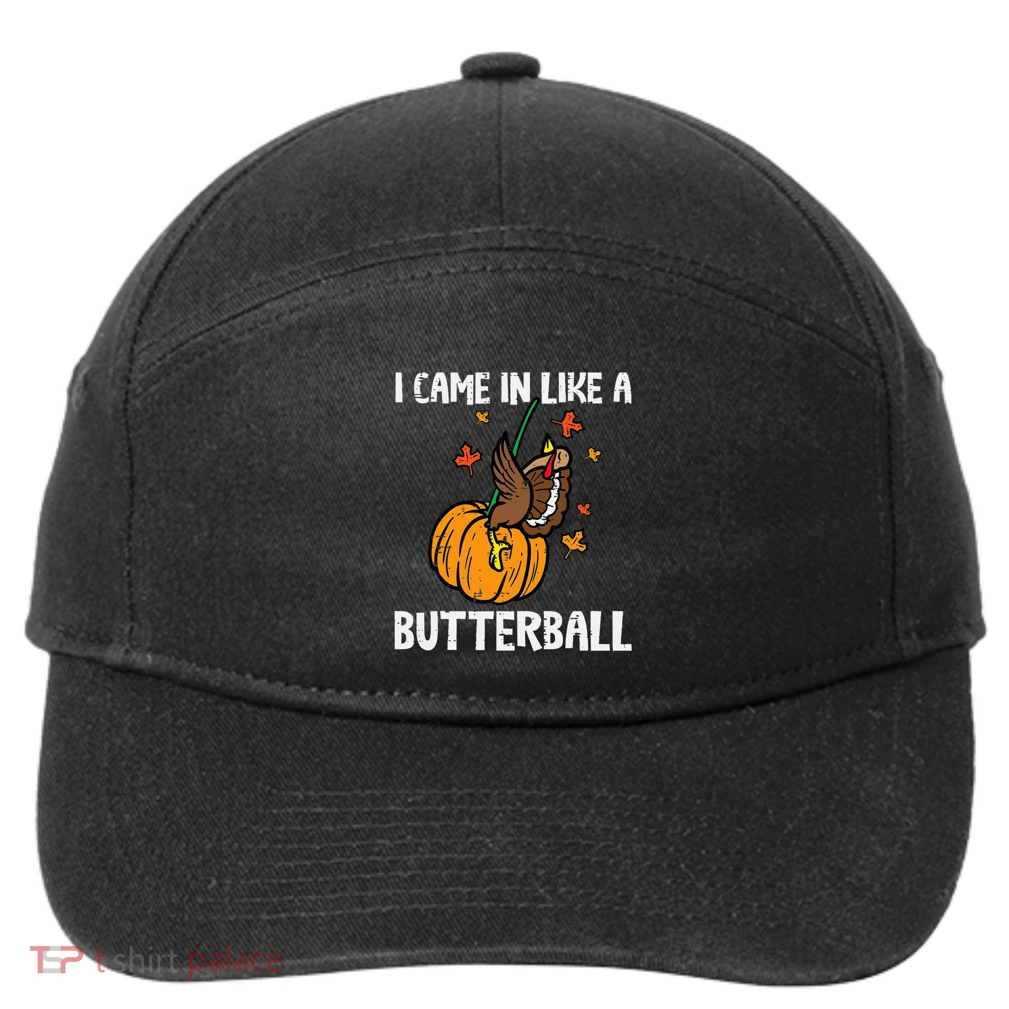 Came In Like A Butterball Funny Thanksgiving 7-Panel Snapback Hat