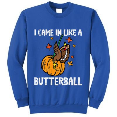 Came In Like A Butterball Funny Thanksgiving Sweatshirt