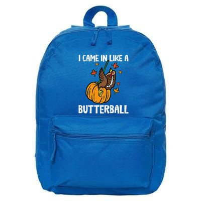 Came In Like A Butterball Funny Thanksgiving 16 in Basic Backpack