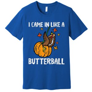 Came In Like A Butterball Funny Thanksgiving Premium T-Shirt