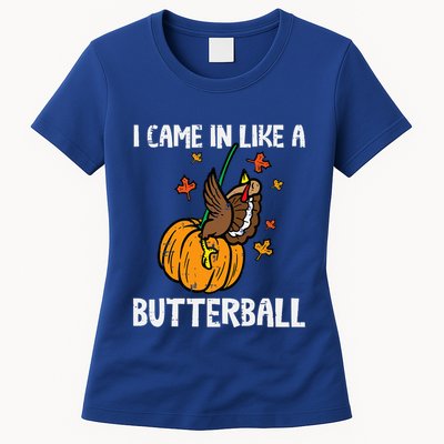Came In Like A Butterball Funny Thanksgiving Womens T-Shirt