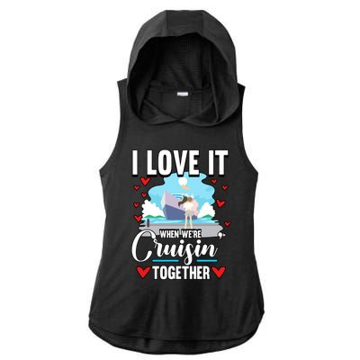 Cruise I Love It When We Are Cruising Together Gift Ladies PosiCharge Tri-Blend Wicking Draft Hoodie Tank