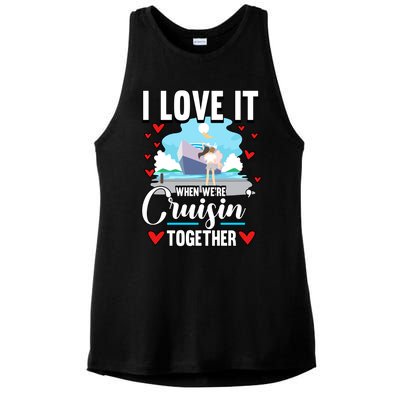 Cruise I Love It When We Are Cruising Together Gift Ladies PosiCharge Tri-Blend Wicking Tank