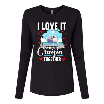 Cruise I Love It When We Are Cruising Together Gift Womens Cotton Relaxed Long Sleeve T-Shirt