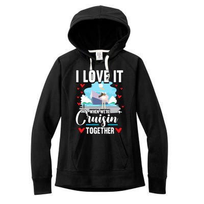 Cruise I Love It When We Are Cruising Together Gift Women's Fleece Hoodie