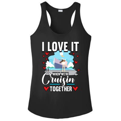 Cruise I Love It When We Are Cruising Together Gift Ladies PosiCharge Competitor Racerback Tank