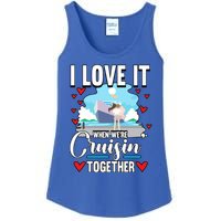 Cruise I Love It When We Are Cruising Together Gift Ladies Essential Tank