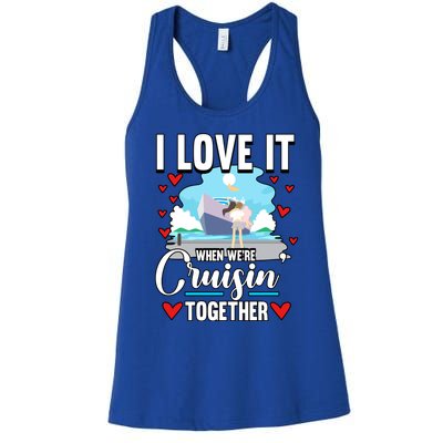 Cruise I Love It When We Are Cruising Together Gift Women's Racerback Tank