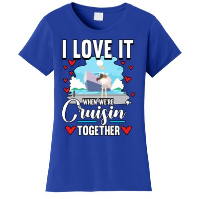 Cruise I Love It When We Are Cruising Together Gift Women's T-Shirt