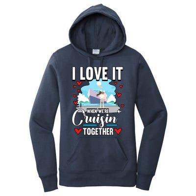 Cruise I Love It When We Are Cruising Together Gift Women's Pullover Hoodie