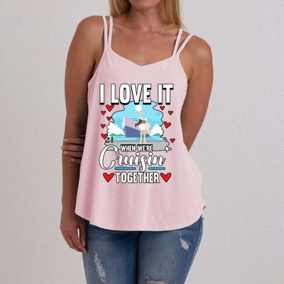 Cruise I Love It When We Are Cruising Together Gift Women's Strappy Tank