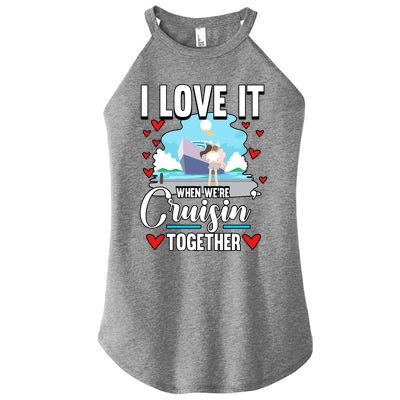 Cruise I Love It When We Are Cruising Together Gift Women's Perfect Tri Rocker Tank