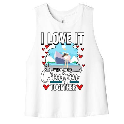 Cruise I Love It When We Are Cruising Together Gift Women's Racerback Cropped Tank